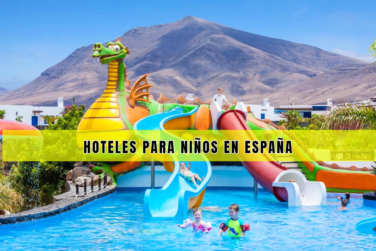 Estos son los Mejores Hoteles para Niños❤️en España